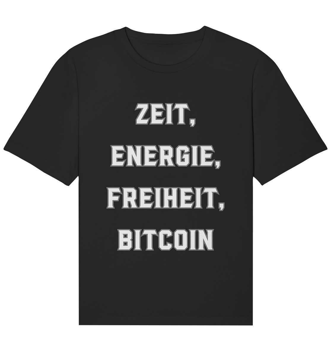 ZEIT, ENERGIE, FREIHEIT, BITCOIN - Organic Relaxed Shirt