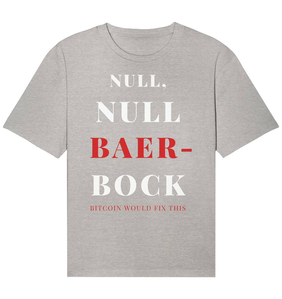 NULL, NULL BAER-BOCK - BITCOIN WOULD FIX... - STUDY BITCOIN - Organic Relaxed Shirt