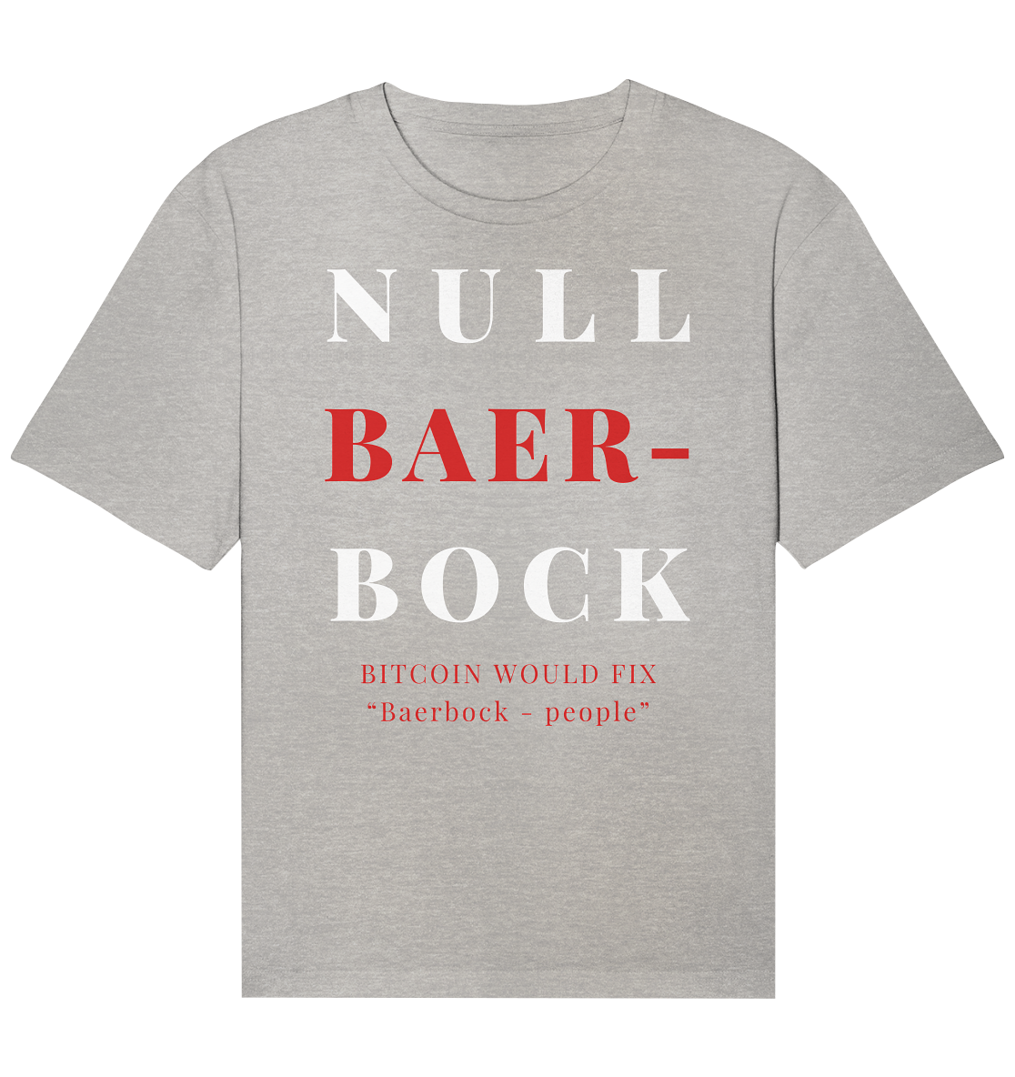 BAERBOCK? BITCOIN WOULD FIX "Baerbock-people" - STUDY BITCOIN - Organic Relaxed Shirt