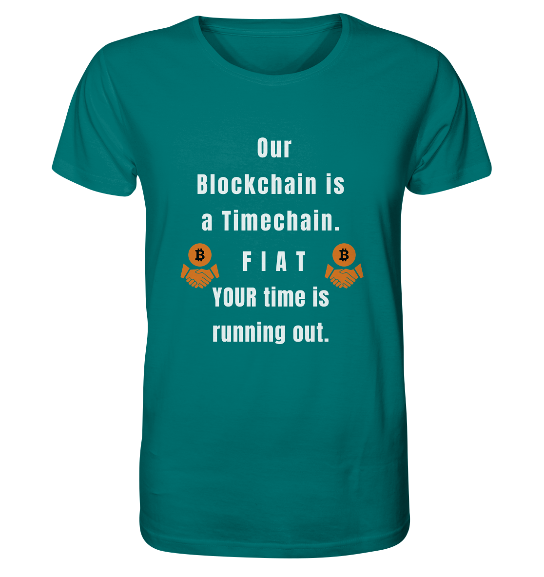 OUR BLOCKCHAIN IS A TIMECHAIN. FIAT YOUR TIME... - Organic Shirt