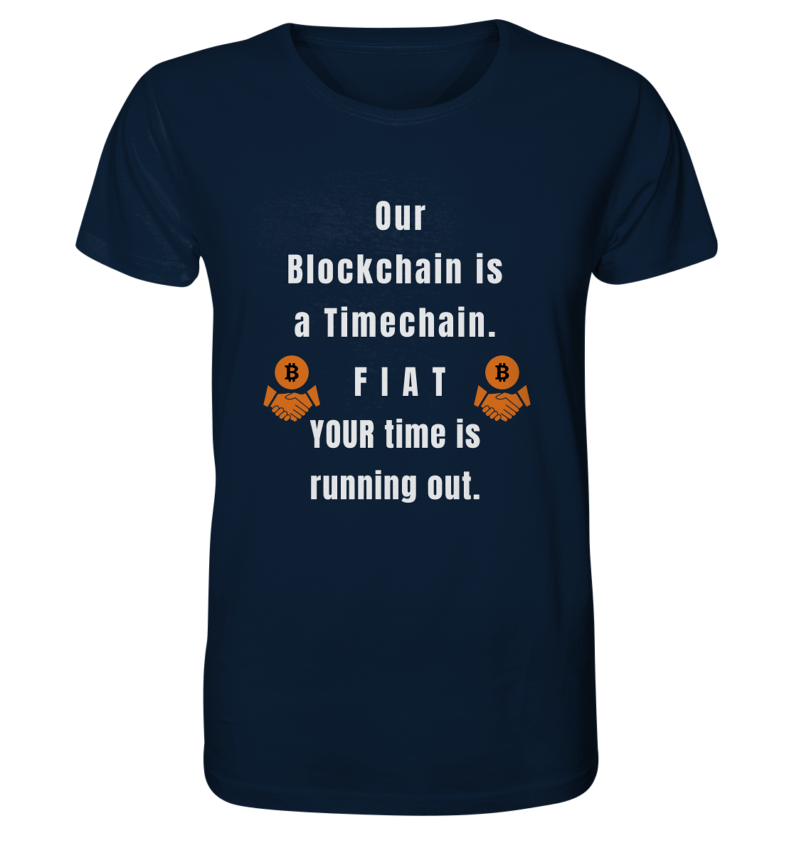 OUR BLOCKCHAIN IS A TIMECHAIN. FIAT YOUR TIME... - Organic Shirt