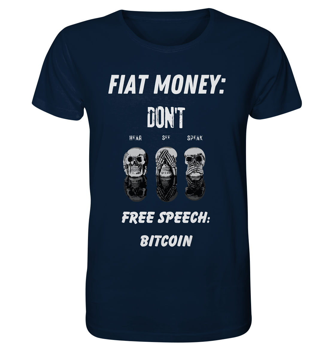 FIAT MONEY: DON´T HEAR, SEE, SPEAK - FREE SPEECH: BITCOIN - Organic Shirt