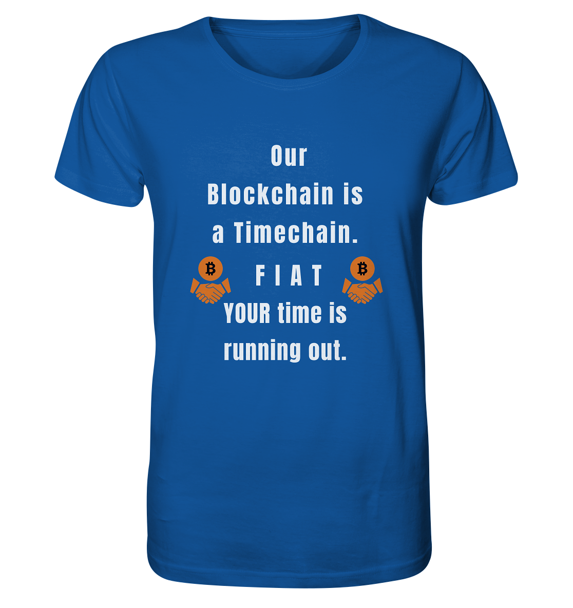 OUR BLOCKCHAIN IS A TIMECHAIN. FIAT YOUR TIME... - Organic Shirt
