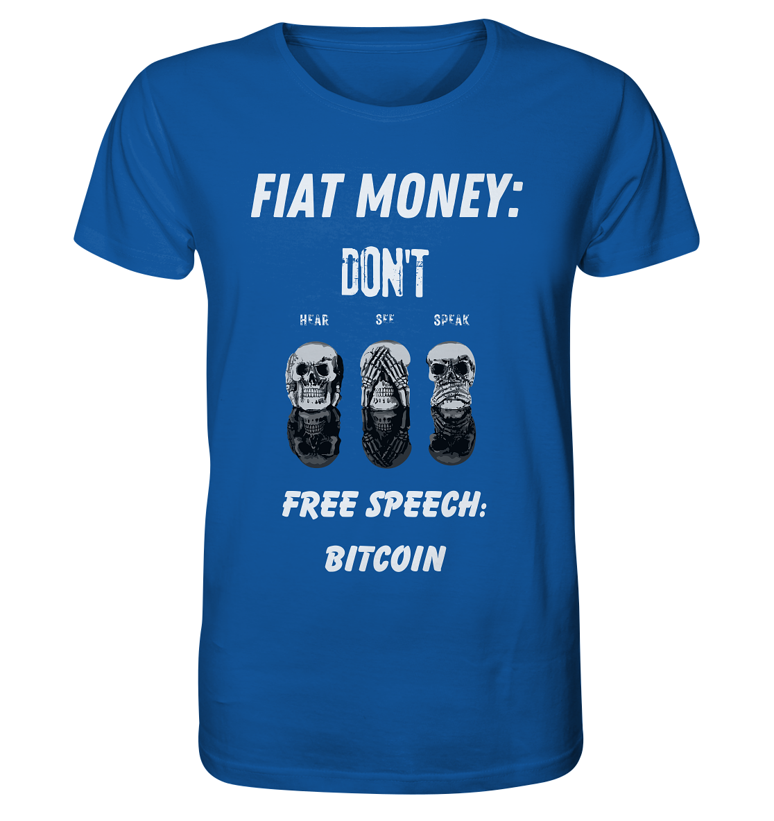 FIAT MONEY: DON´T HEAR, SEE, SPEAK - FREE SPEECH: BITCOIN - Organic Shirt