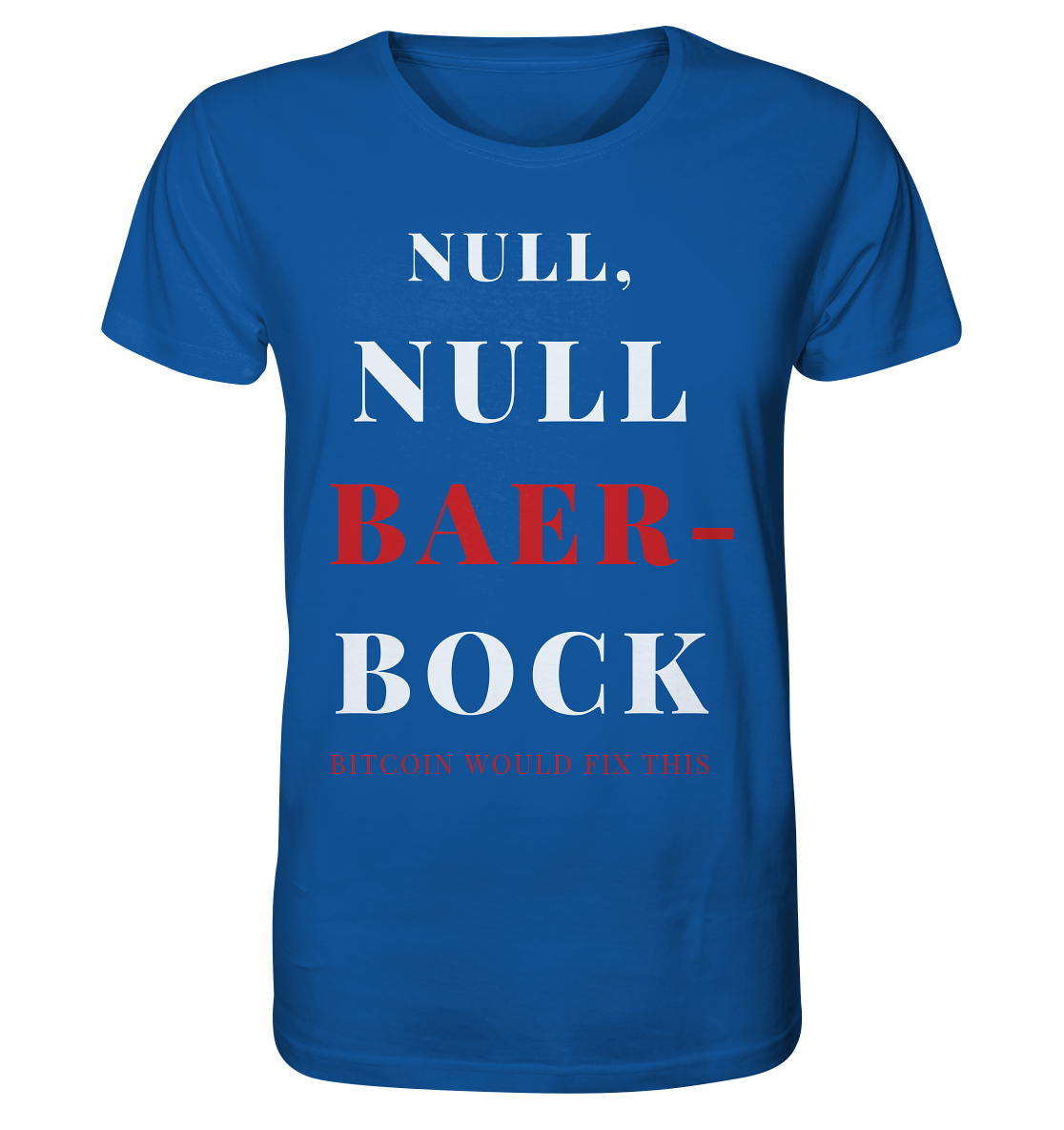 NULL, NULL BAER-BOCK - BITCOIN WOULD FIX... - STUDY BITCOIN - Organic Shirt