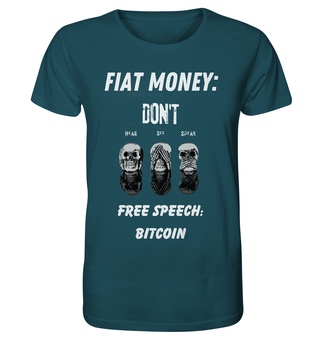 FIAT MONEY: DON´T HEAR, SEE, SPEAK - FREE SPEECH: BITCOIN - Organic Shirt