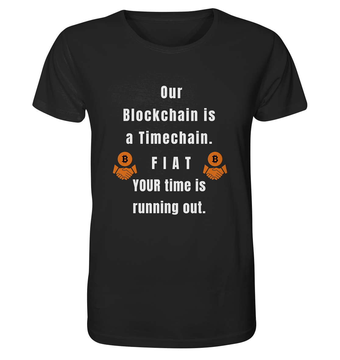 OUR BLOCKCHAIN IS A TIMECHAIN. FIAT YOUR TIME... - Organic Shirt