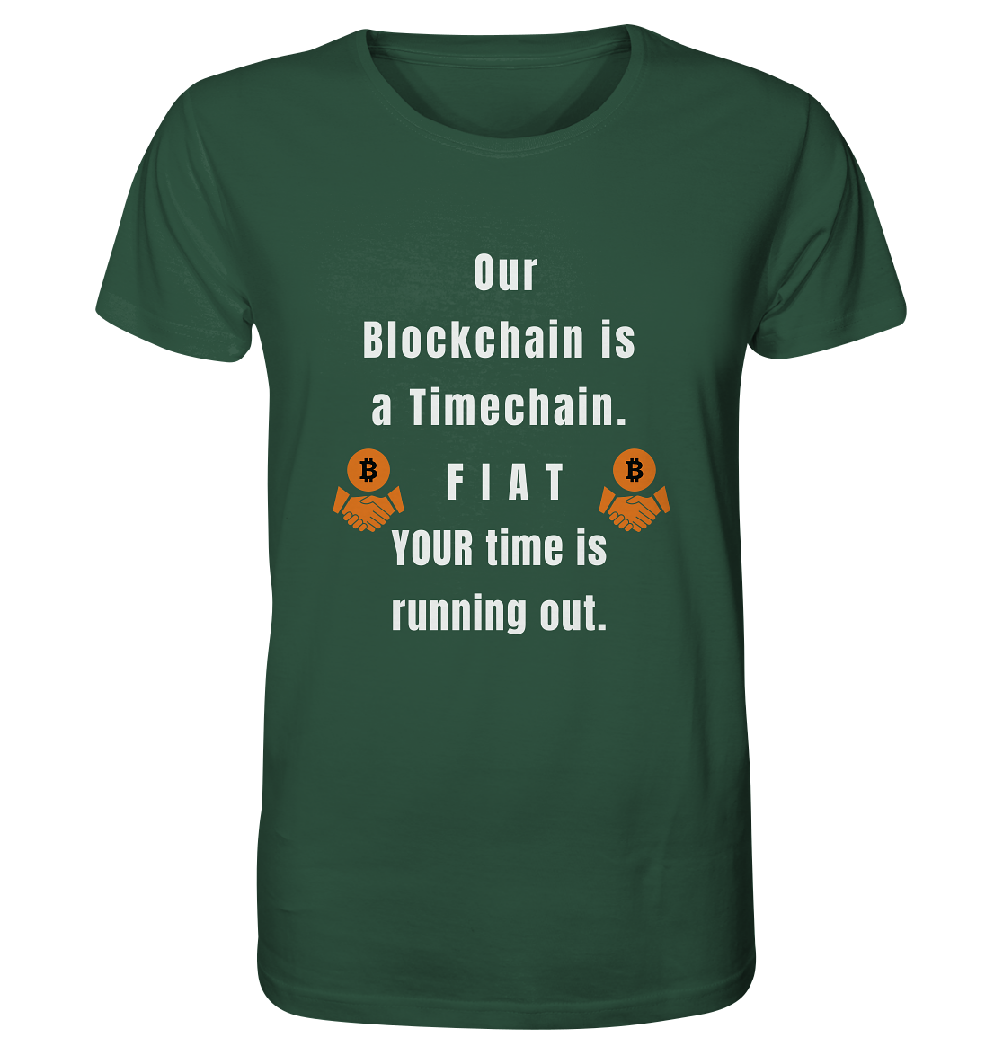 OUR BLOCKCHAIN IS A TIMECHAIN. FIAT YOUR TIME... - Organic Shirt