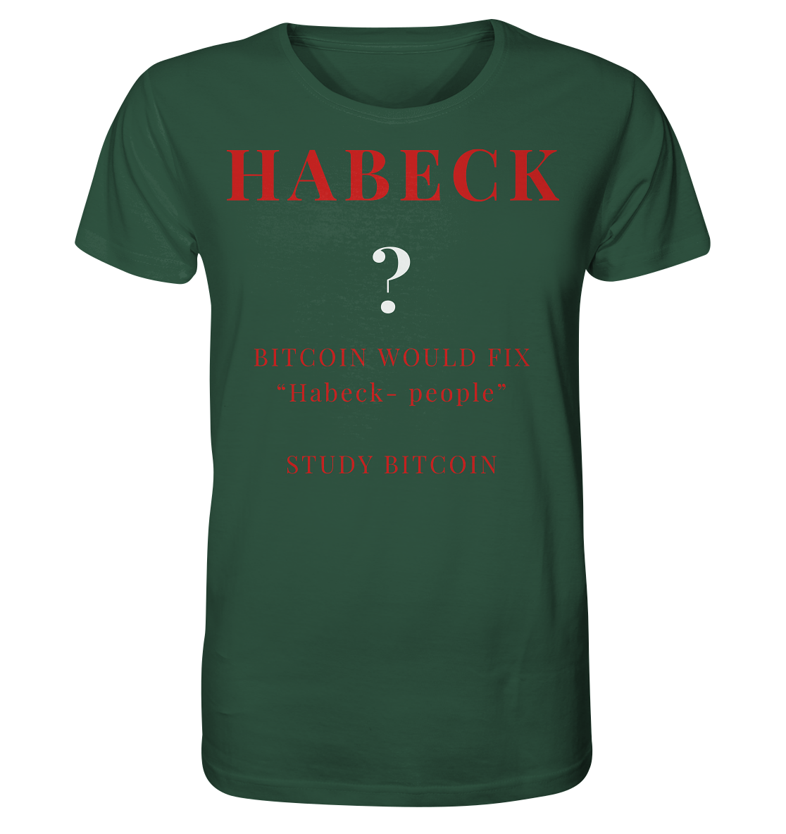 HABECK ? BITCOIN WOULD FIX "Habeck people" - STUDY BITCOIN - Organic Shirt