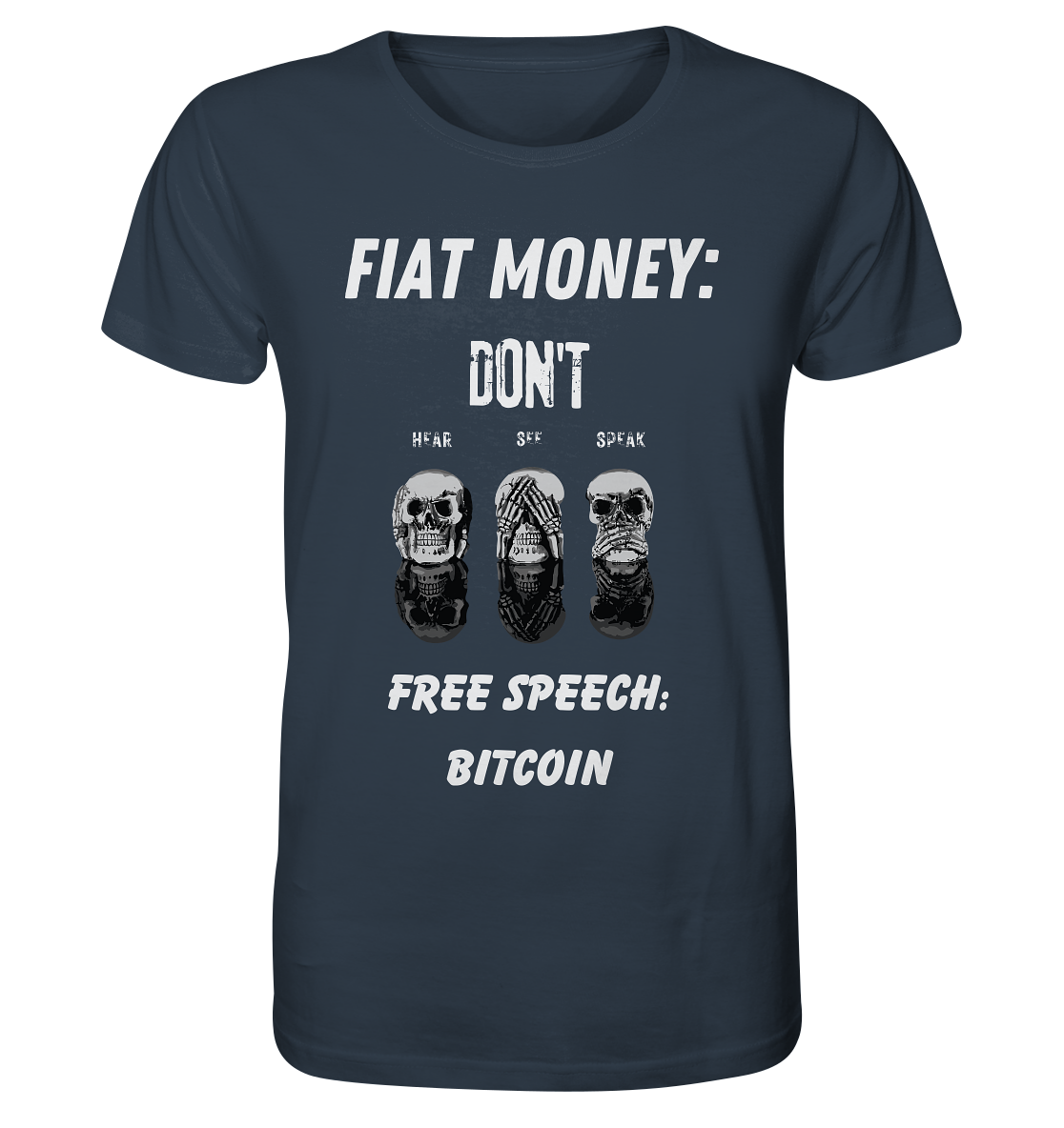 FIAT MONEY: DON´T HEAR, SEE, SPEAK - FREE SPEECH: BITCOIN - Organic Shirt