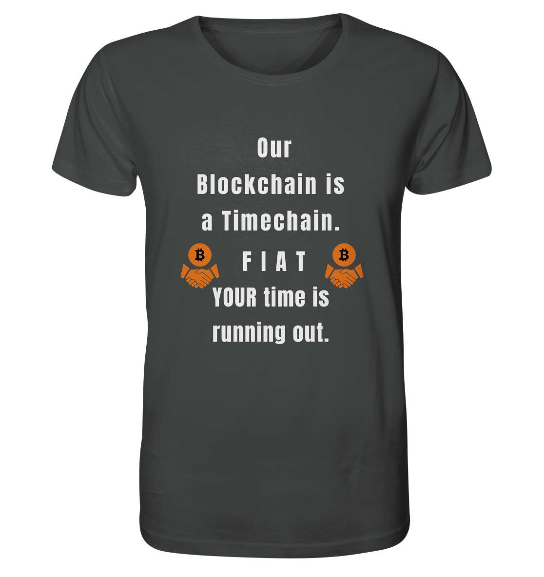 OUR BLOCKCHAIN IS A TIMECHAIN. FIAT YOUR TIME... - Organic Shirt