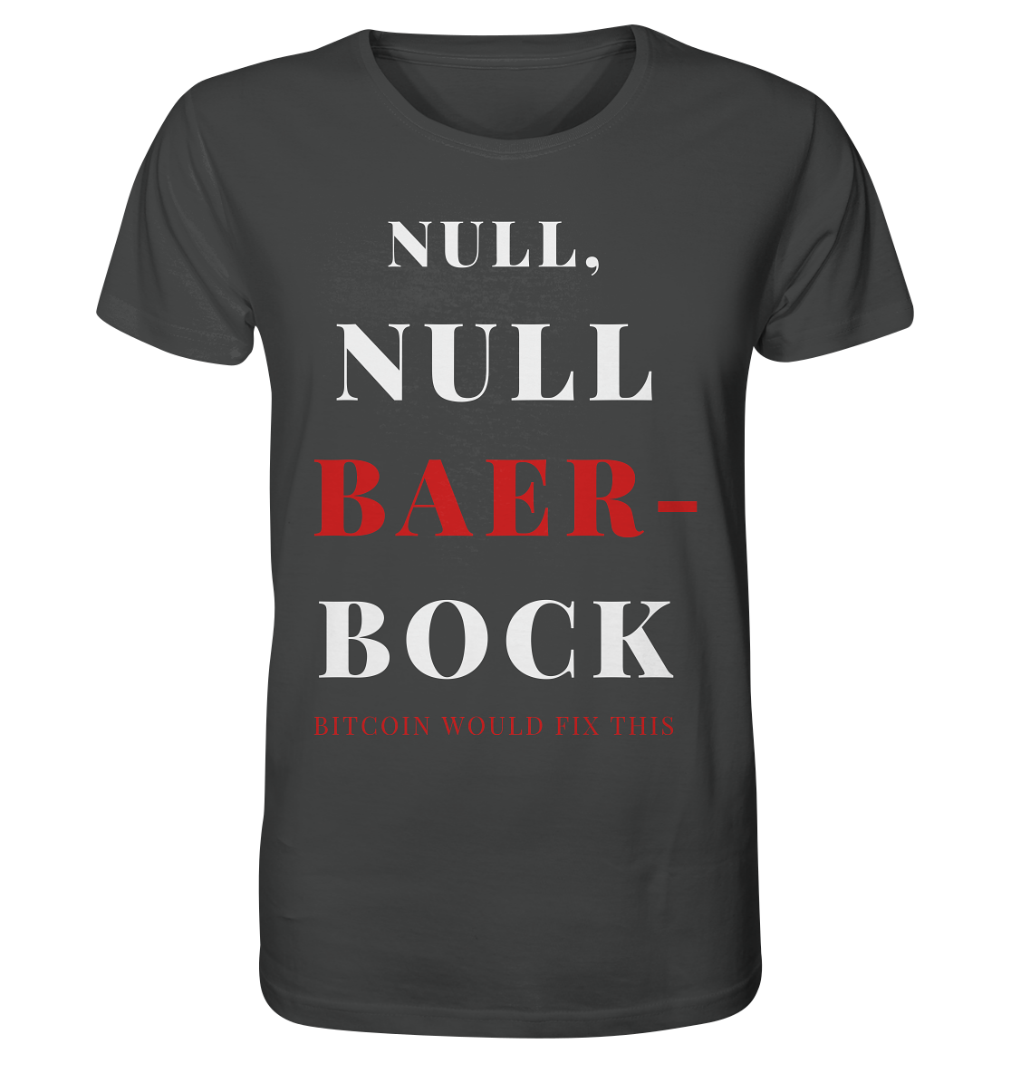 NULL, NULL BAER-BOCK - BITCOIN WOULD FIX... - STUDY BITCOIN - Organic Shirt
