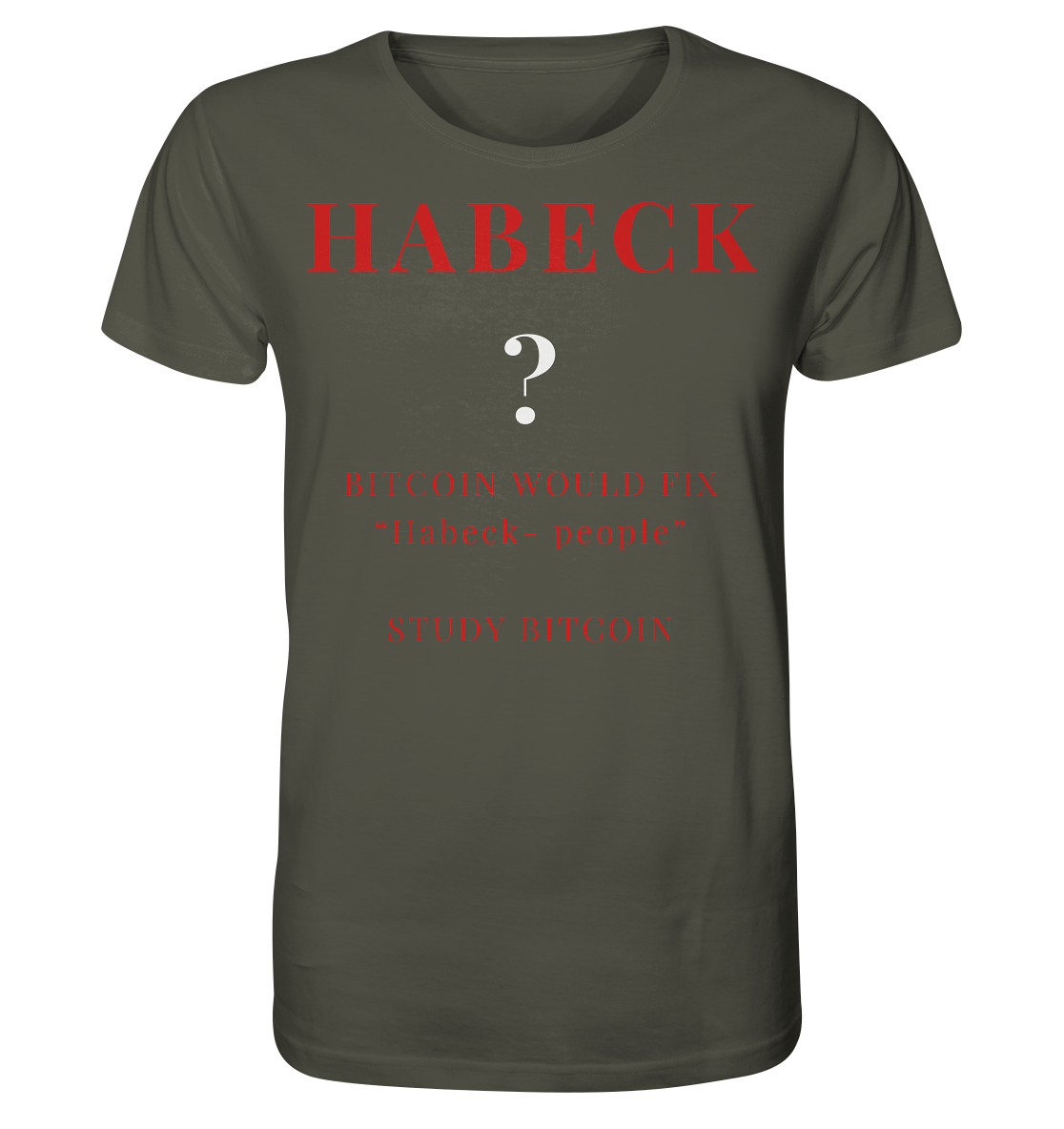 HABECK ? BITCOIN WOULD FIX "Habeck people" - STUDY BITCOIN - Organic Shirt