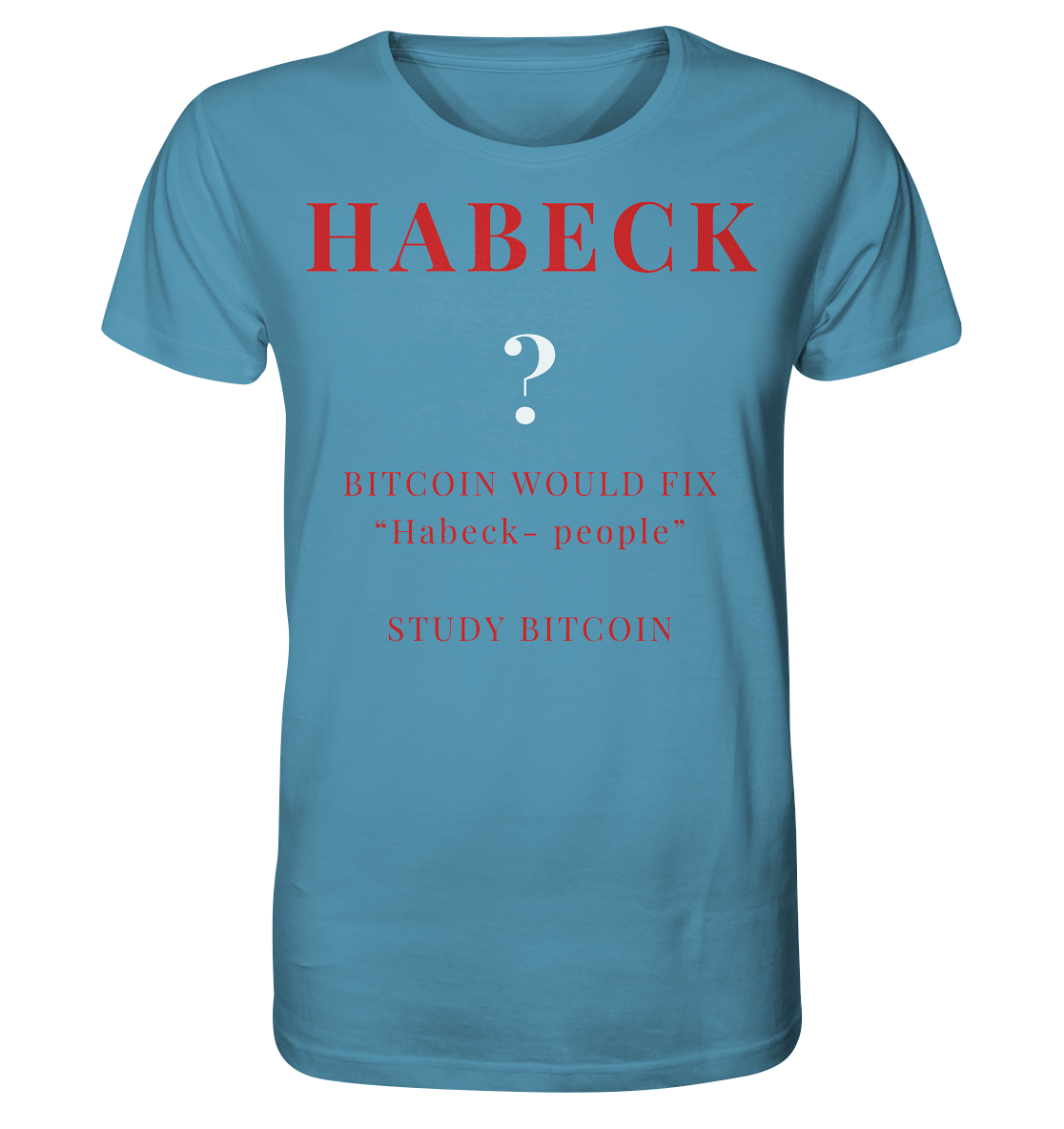 HABECK ? BITCOIN WOULD FIX "Habeck people" - STUDY BITCOIN - Organic Shirt