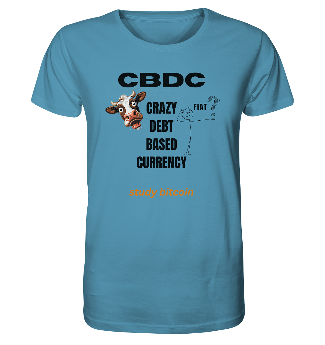 CBDC - CRAZY DEBT BASED CURRENCY - FIAT ? study bitcoin - Organic Shirt