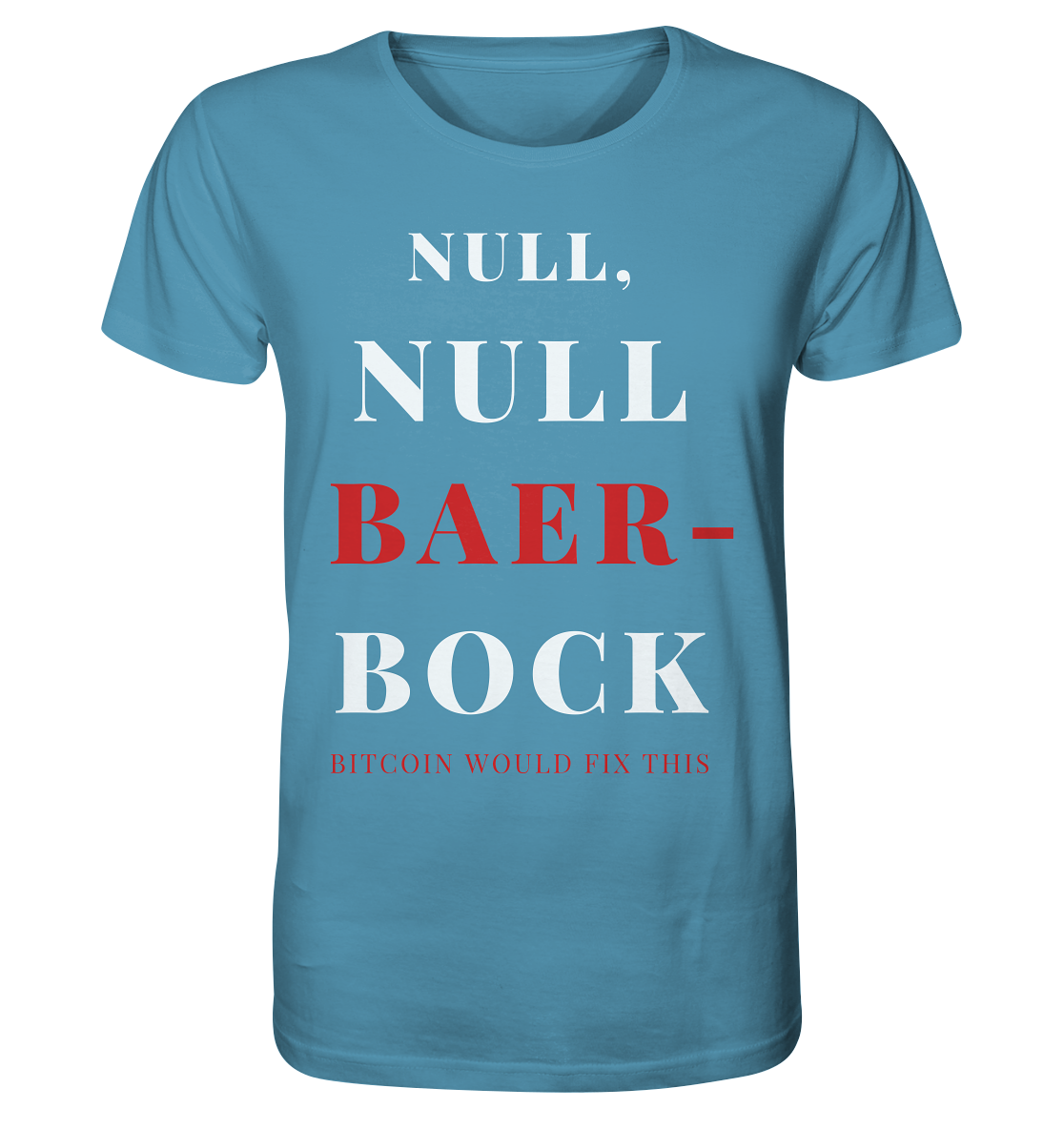 NULL, NULL BAER-BOCK - BITCOIN WOULD FIX... - STUDY BITCOIN - Organic Shirt