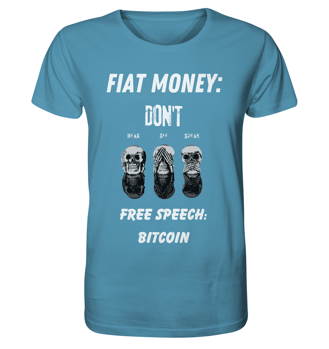 FIAT MONEY: DON´T HEAR, SEE, SPEAK - FREE SPEECH: BITCOIN - Organic Shirt