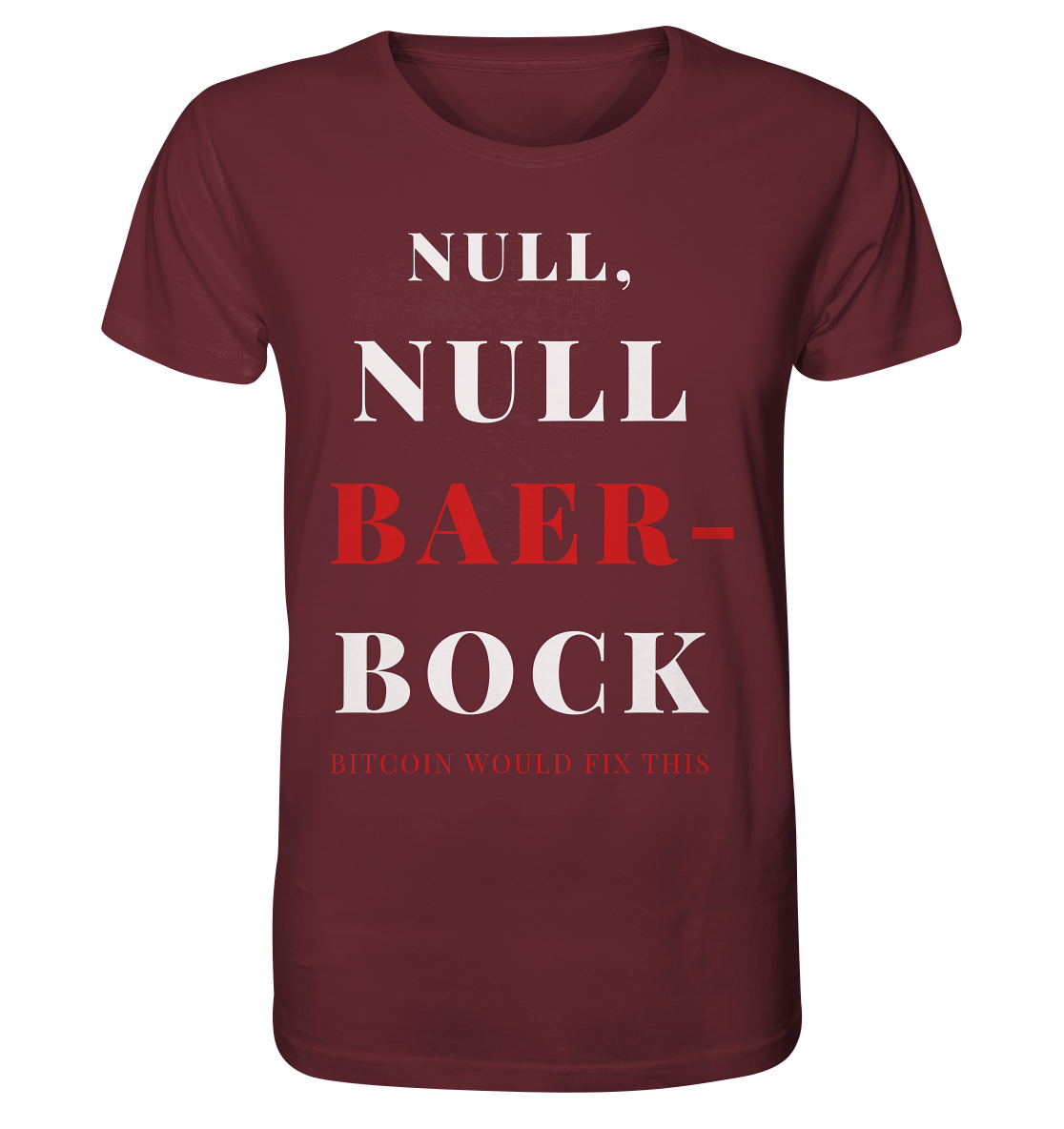 NULL, NULL BAER-BOCK - BITCOIN WOULD FIX... - STUDY BITCOIN - Organic Shirt