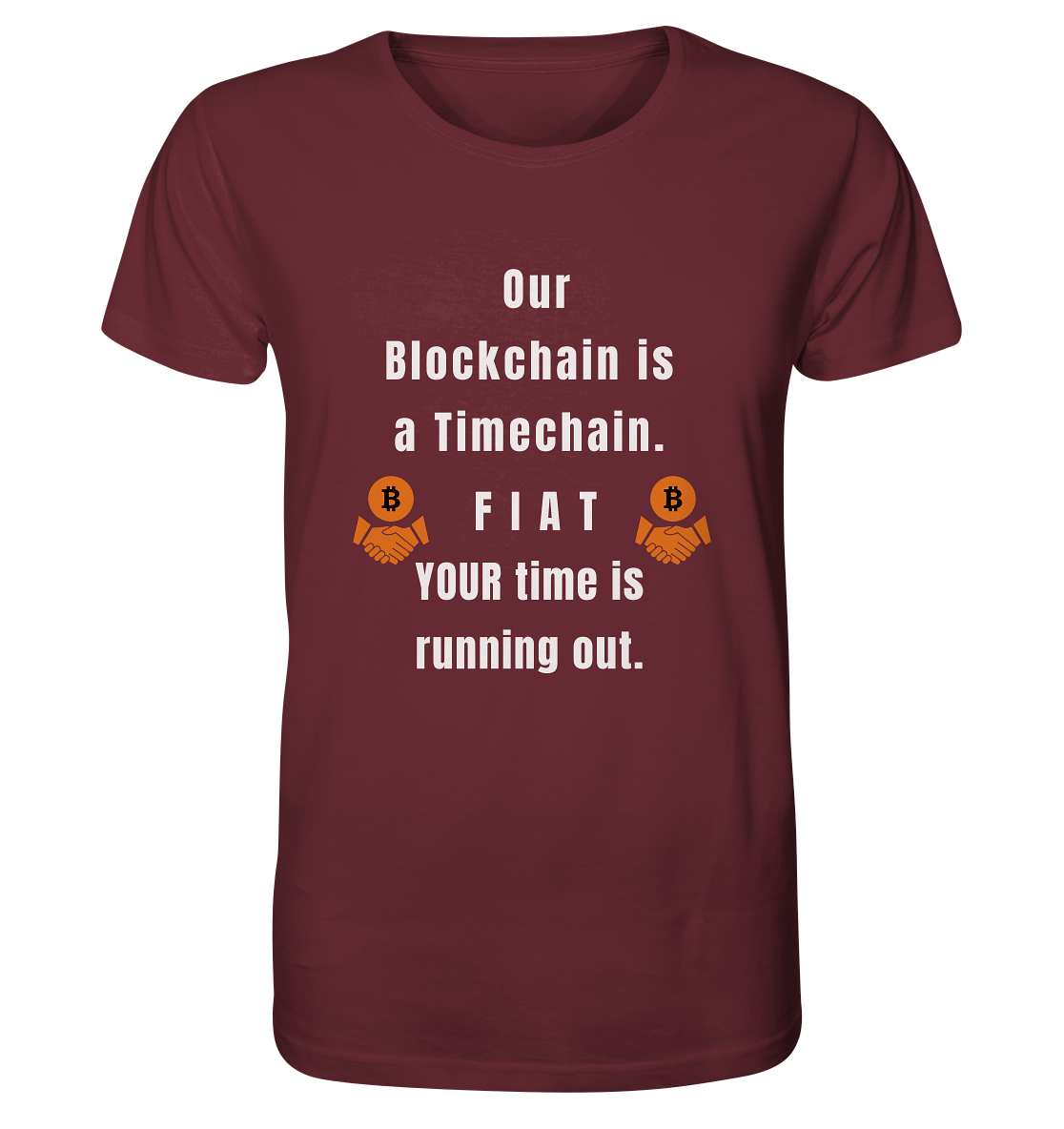 OUR BLOCKCHAIN IS A TIMECHAIN. FIAT YOUR TIME... - Organic Shirt