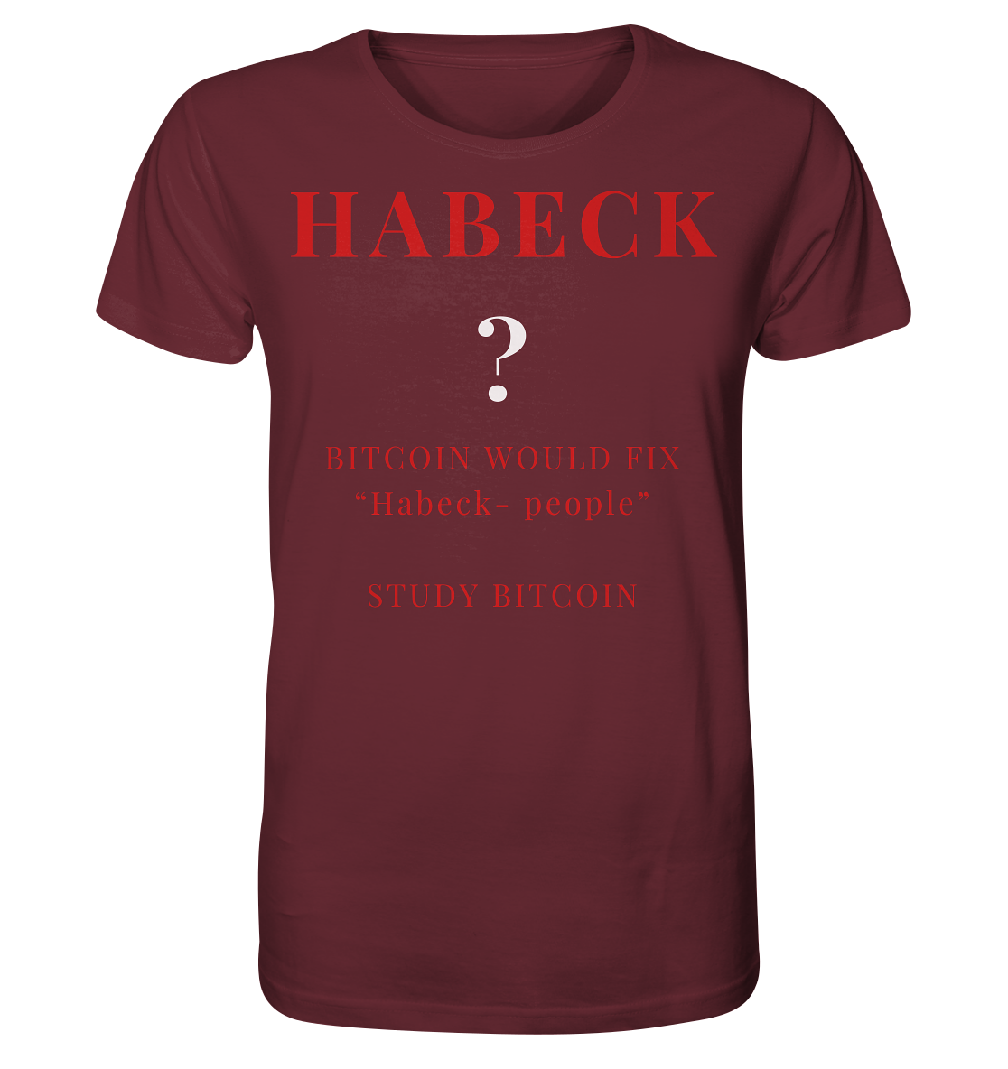 HABECK ? BITCOIN WOULD FIX "Habeck people" - STUDY BITCOIN - Organic Shirt