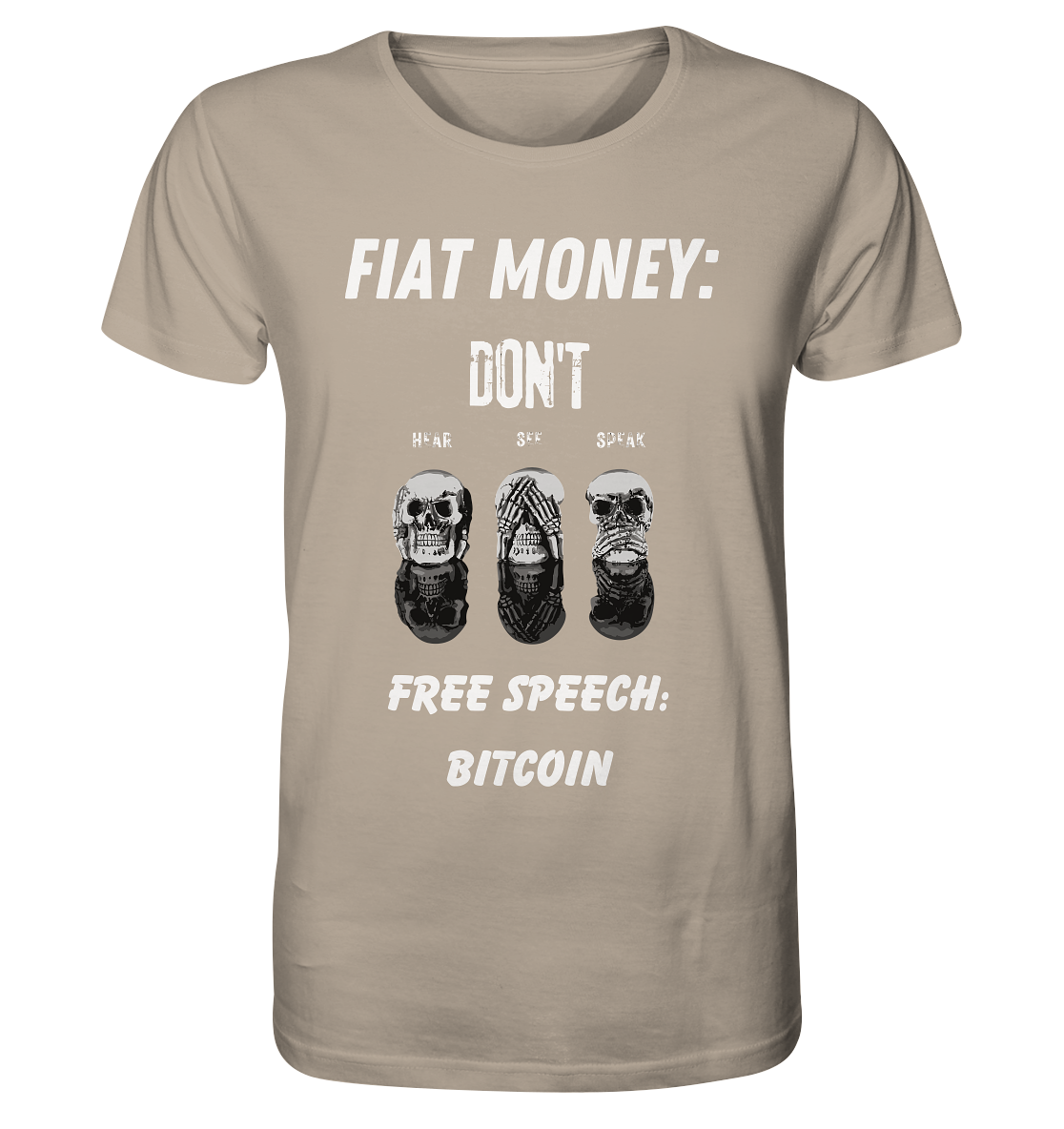 FIAT MONEY: DON´T HEAR, SEE, SPEAK - FREE SPEECH: BITCOIN - Organic Shirt