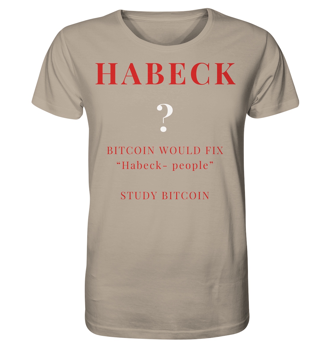 HABECK ? BITCOIN WOULD FIX "Habeck people" - STUDY BITCOIN - Organic Shirt