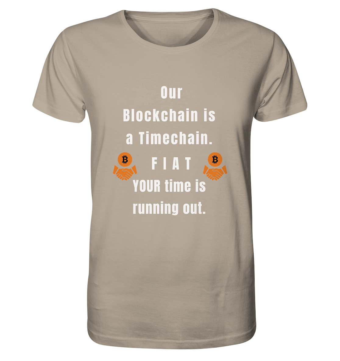 OUR BLOCKCHAIN IS A TIMECHAIN. FIAT YOUR TIME... - Organic Shirt
