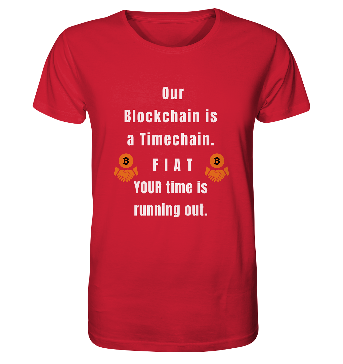 OUR BLOCKCHAIN IS A TIMECHAIN. FIAT YOUR TIME... - Organic Shirt