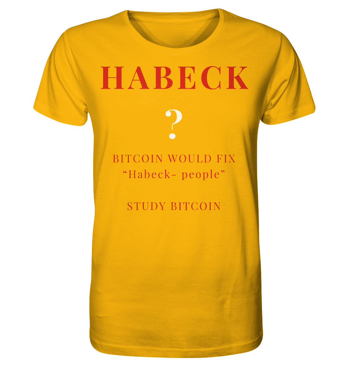 HABECK ? BITCOIN WOULD FIX "Habeck people" - STUDY BITCOIN - Organic Shirt