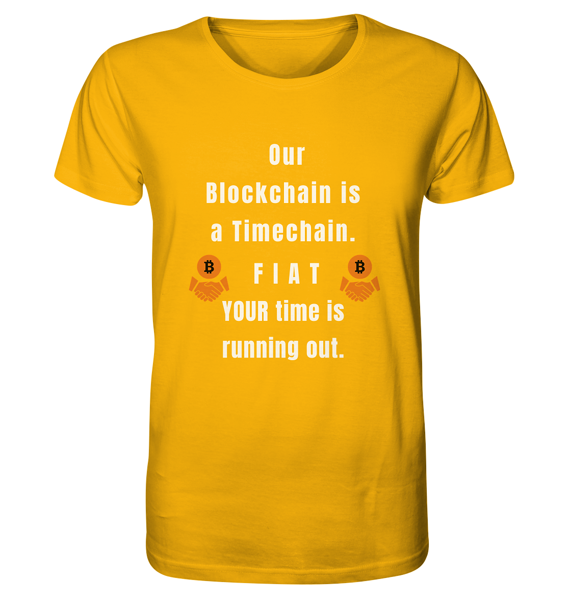 OUR BLOCKCHAIN IS A TIMECHAIN. FIAT YOUR TIME... - Organic Shirt