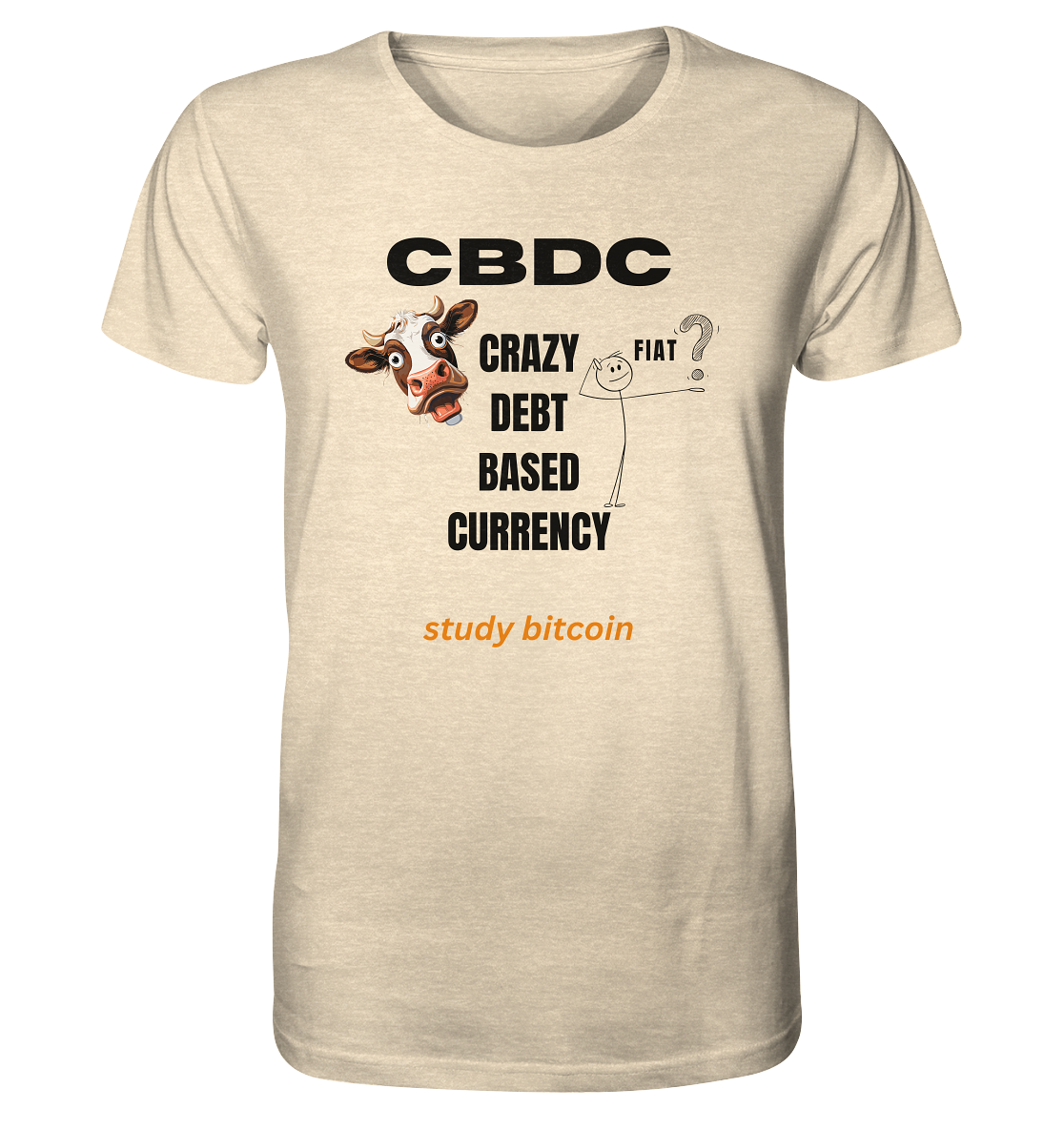 CBDC - CRAZY DEBT BASED CURRENCY - FIAT ? study bitcoin - Organic Shirt