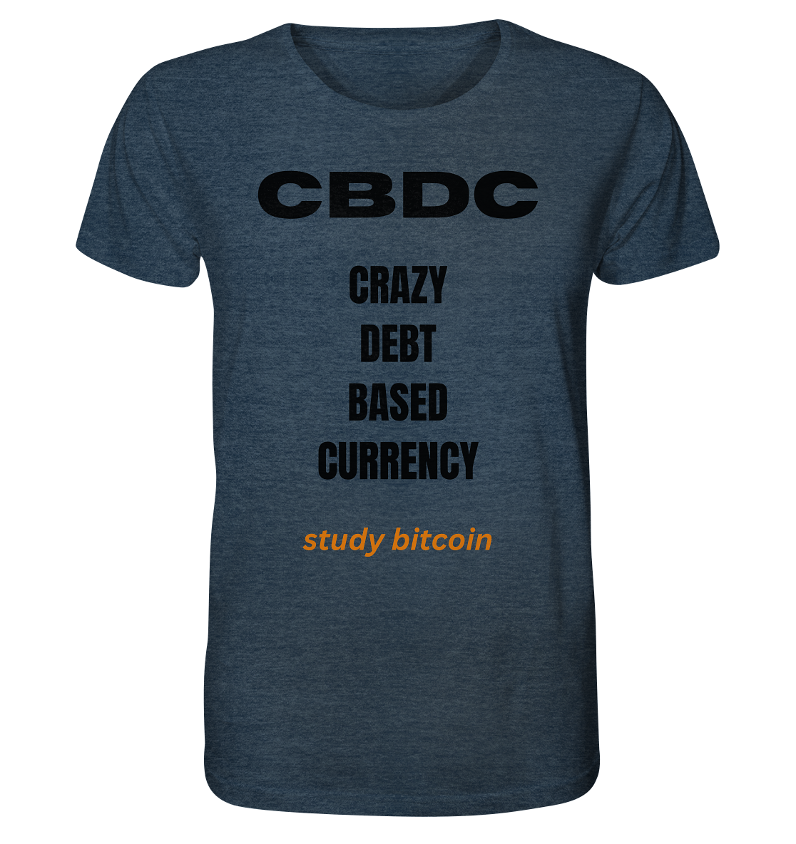 CBDC - CRAZY DEBT BASED CURRENCY - study bitcoin - Organic Shirt (meliert)