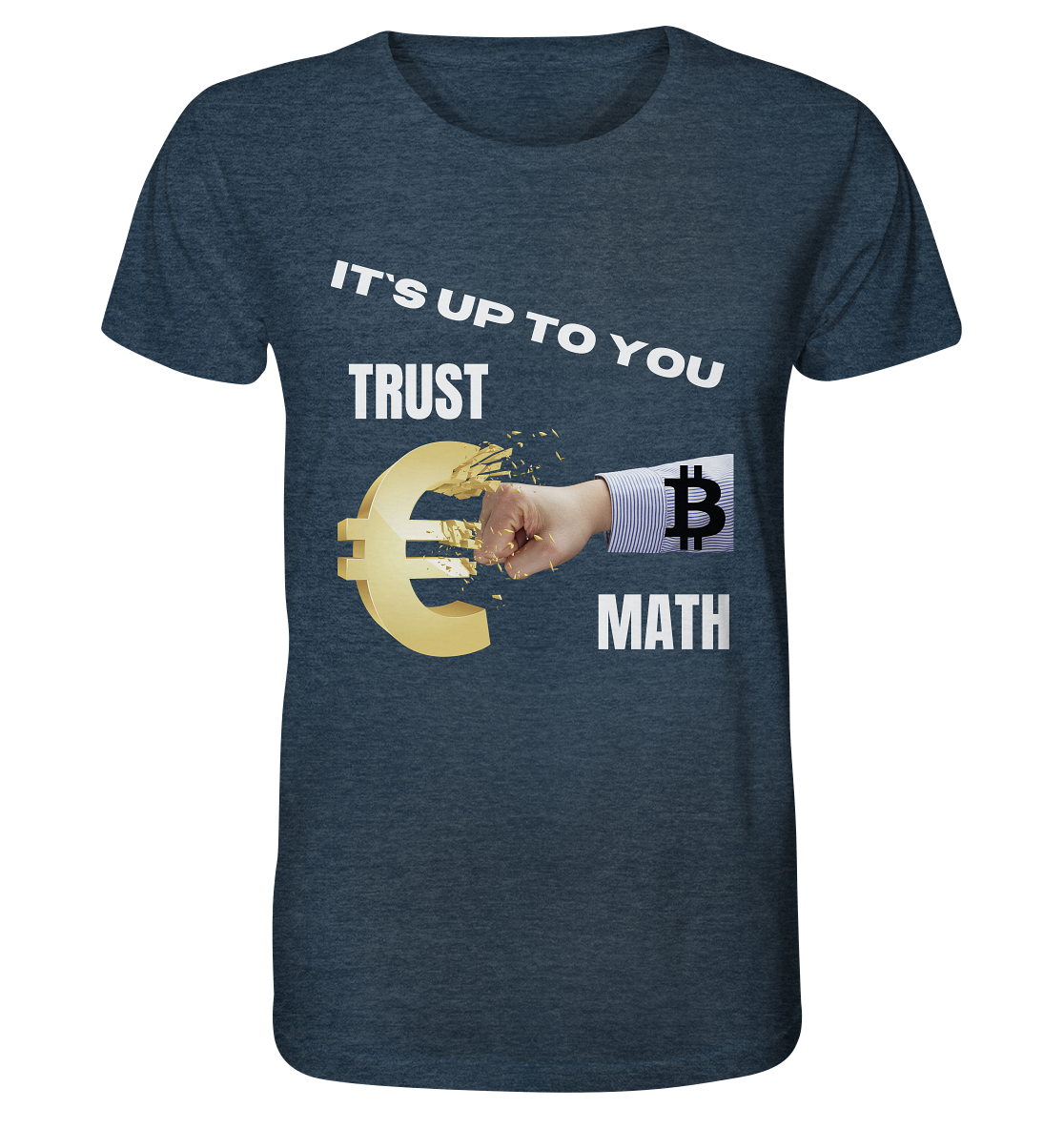 It`s up to you - TRUST or MATH - Organic Shirt (meliert)