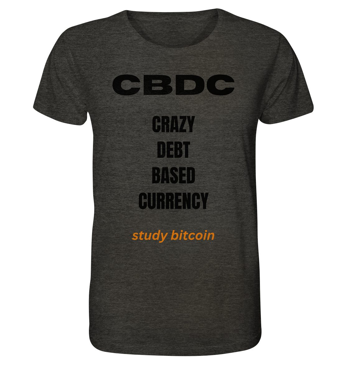 CBDC - CRAZY DEBT BASED CURRENCY - study bitcoin - Organic Shirt (meliert)