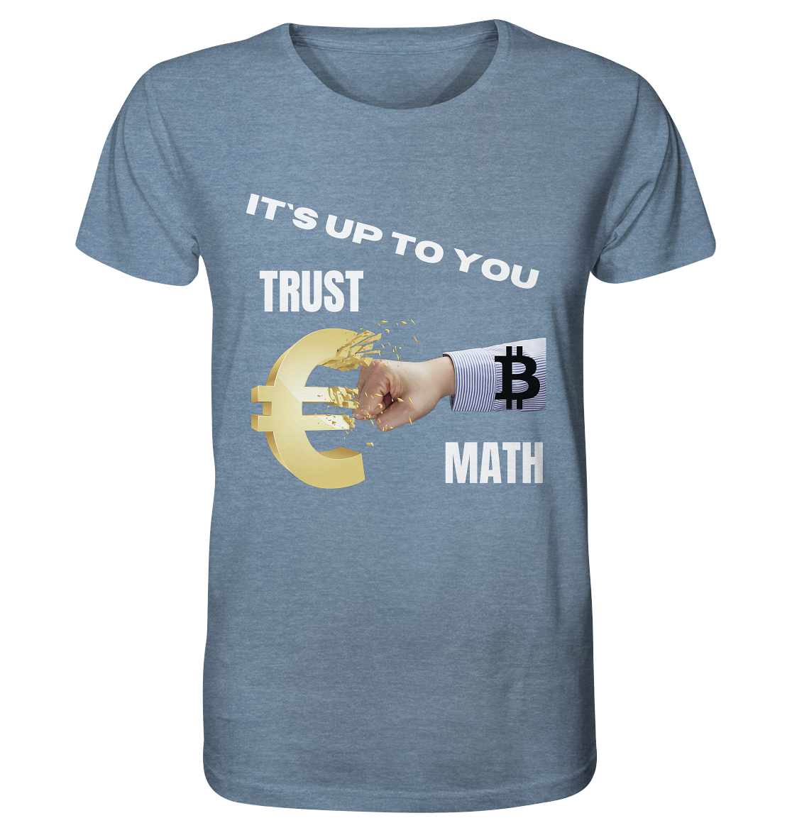It`s up to you - TRUST or MATH - Organic Shirt (meliert)