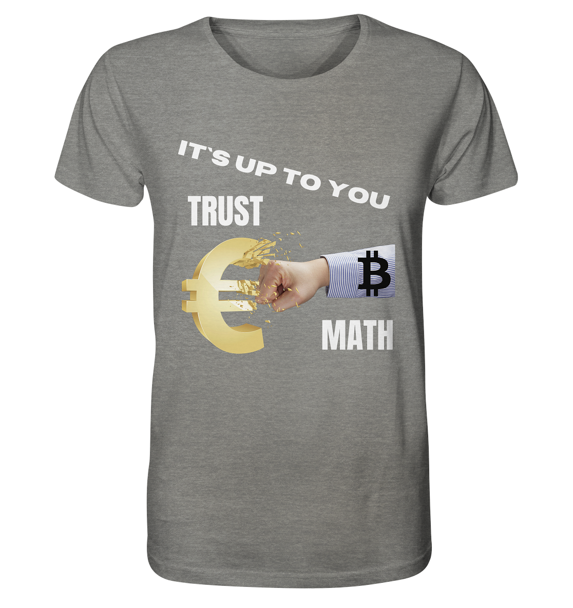 It`s up to you - TRUST or MATH - Organic Shirt (meliert)