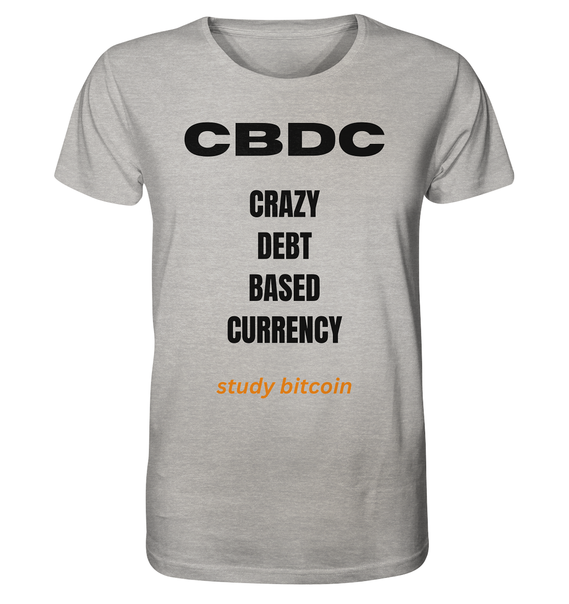 CBDC - CRAZY DEBT BASED CURRENCY - study bitcoin - Organic Shirt (meliert)