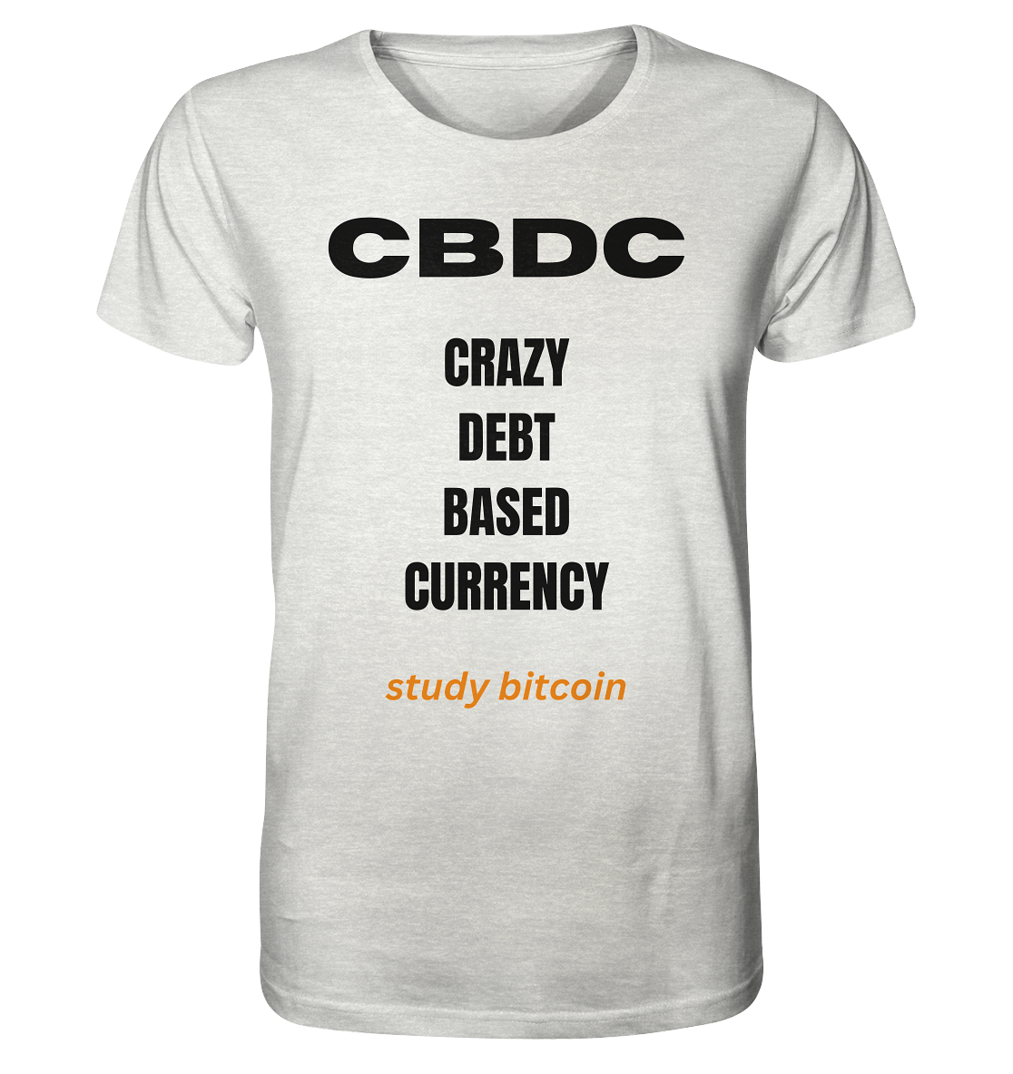 CBDC - CRAZY DEBT BASED CURRENCY - study bitcoin - Organic Shirt (meliert)