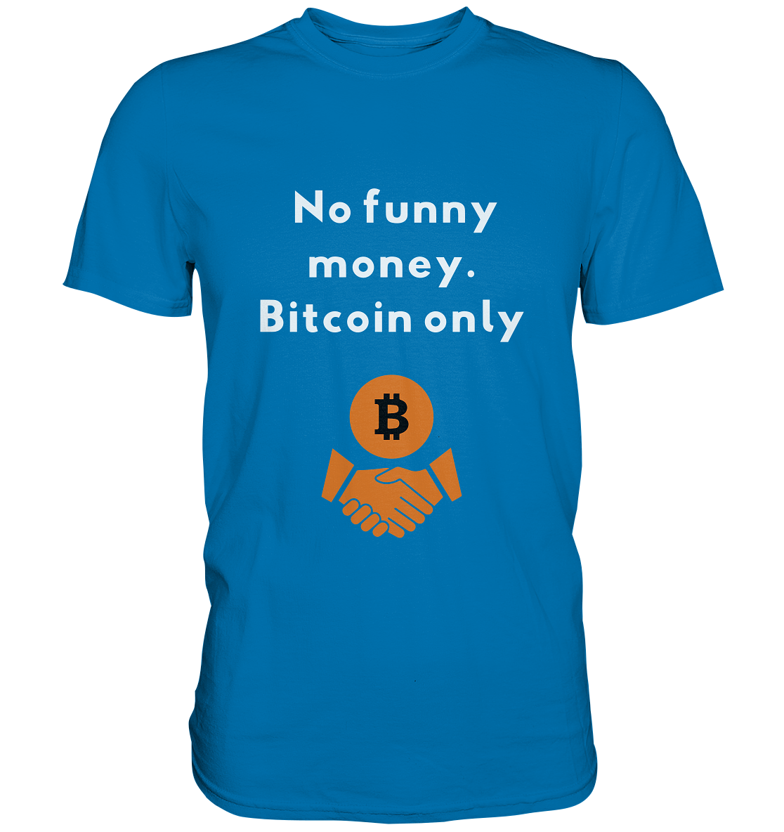 No funny money. Bitcoin only - Premium Shirt