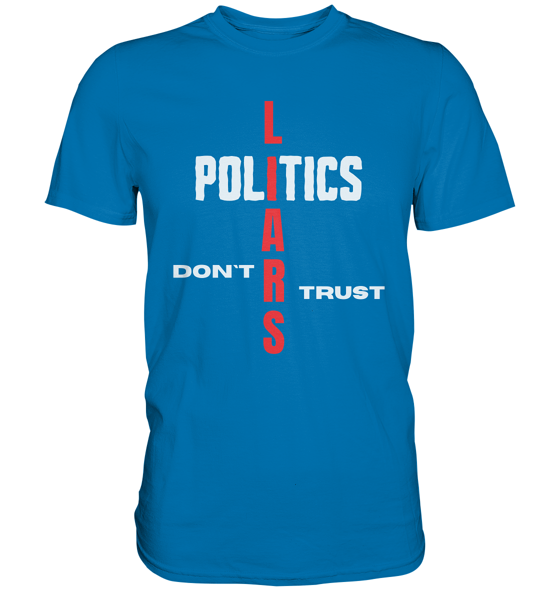 DON`T TRUST POLITICS, LIARS (Ladies Collection, Vers. 2) - Premium Shirt