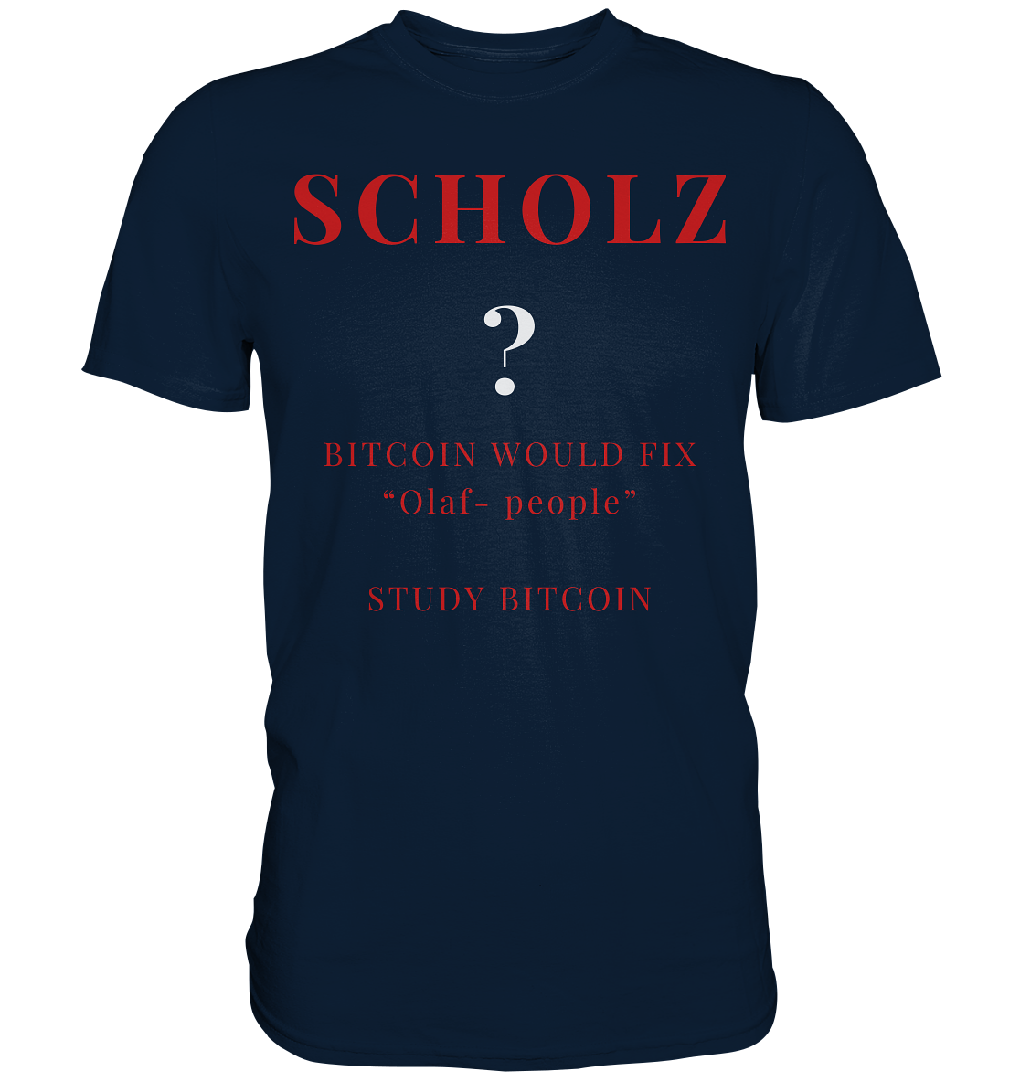 SCHOLZ ? BITCOIN WOULD FIX "Olaf people" - STUDY BITCOIN - Premium Shirt