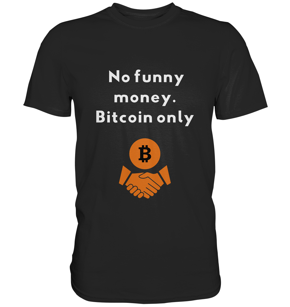 No funny money. Bitcoin only - Premium Shirt