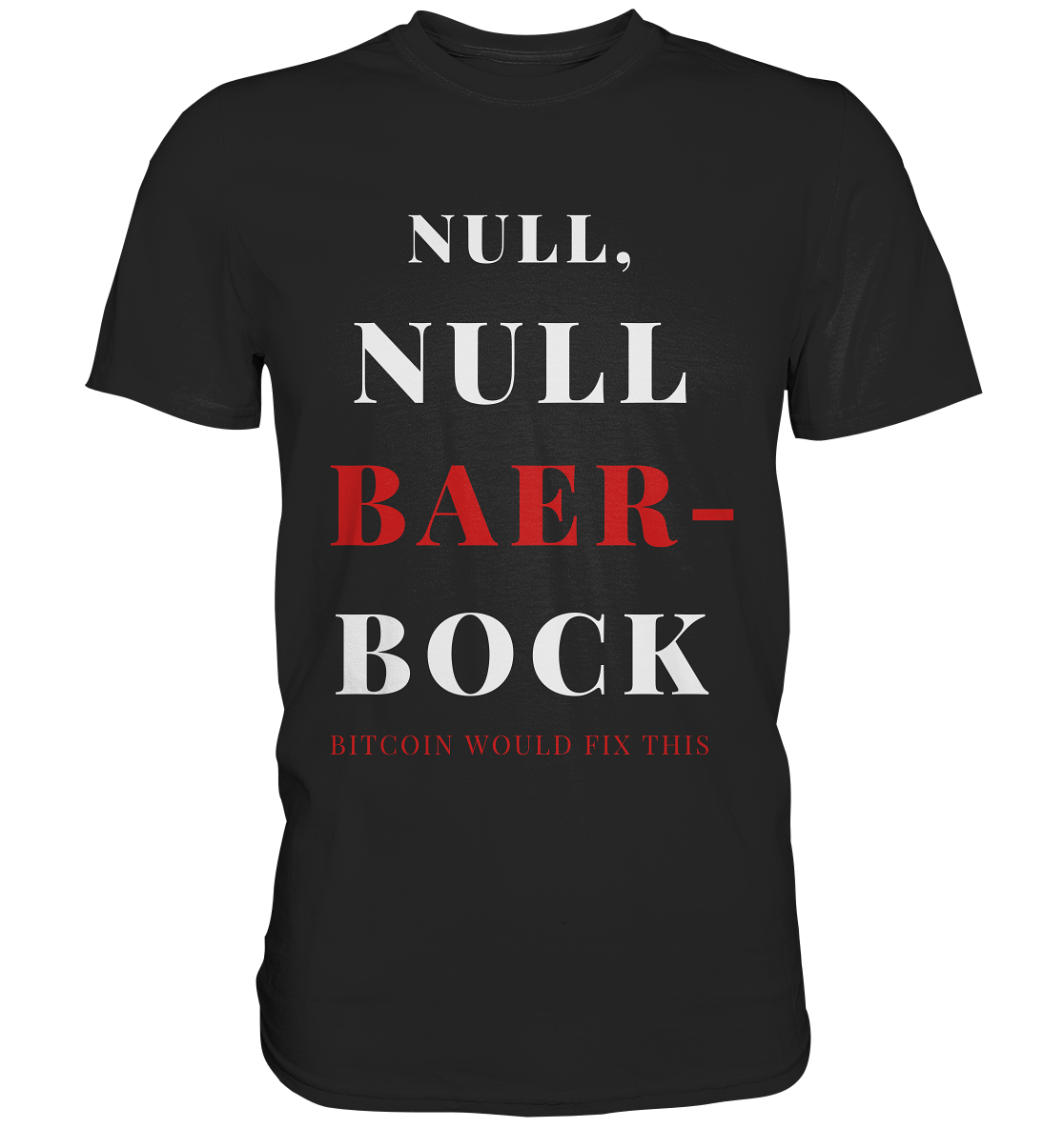 NULL, NULL BAER-BOCK - BITCOIN WOULD FIX... - STUDY BITCOIN - Premium Shirt