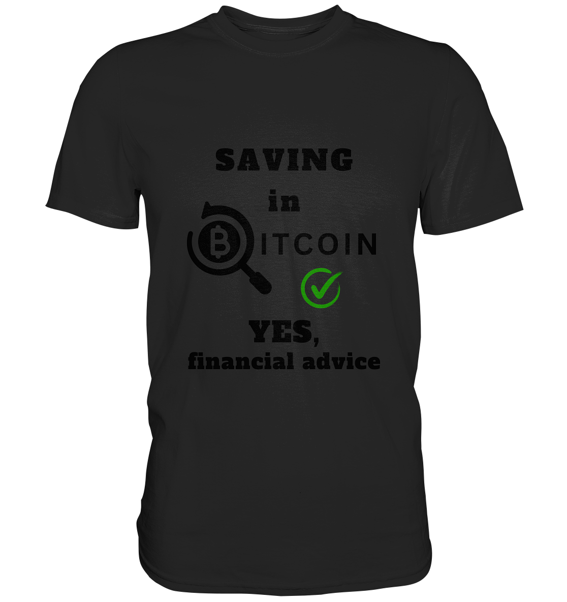 SAVING in BITCOIN - YES, financial advice (Version Lupe, grüner Haken) - LADIES COLLECTION 21% automat. Rabatt bis zum Halving 2024 - Premium Shirt