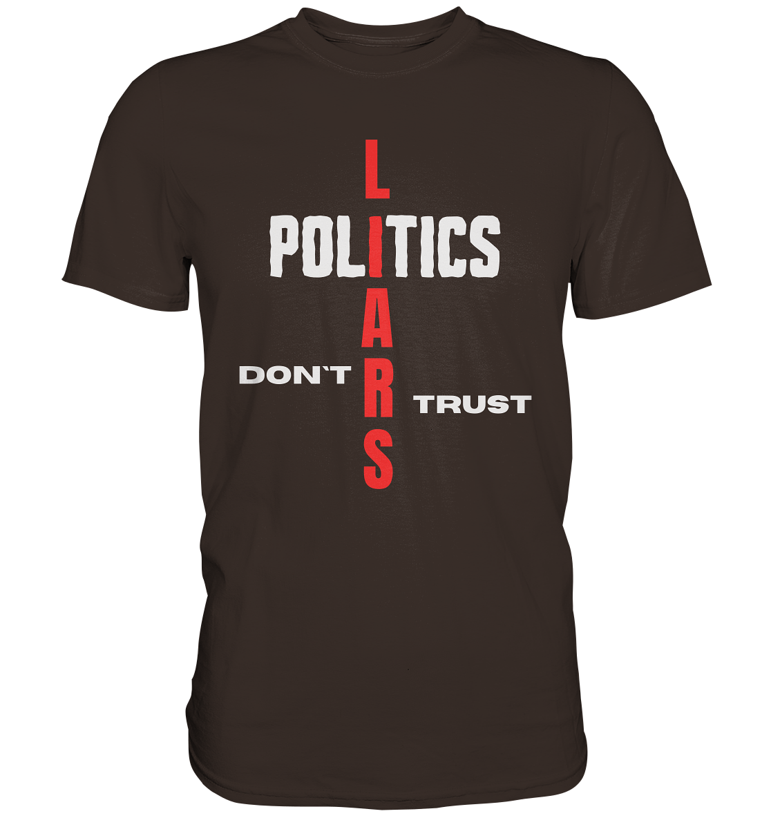 DON`T TRUST POLITICS, LIARS (Ladies Collection, Vers. 2) - Premium Shirt