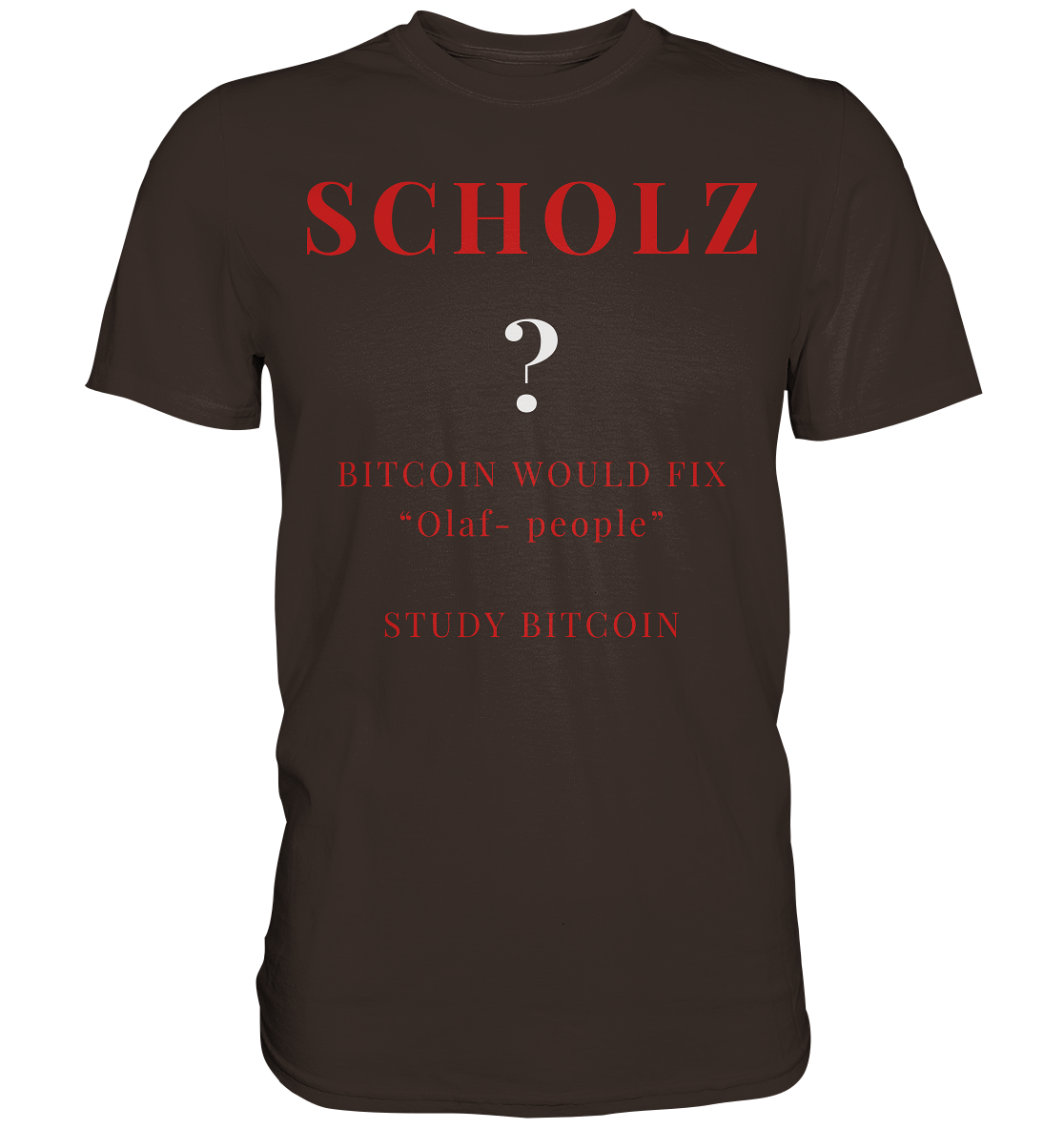 SCHOLZ ? BITCOIN WOULD FIX "Olaf people" - STUDY BITCOIN - Premium Shirt