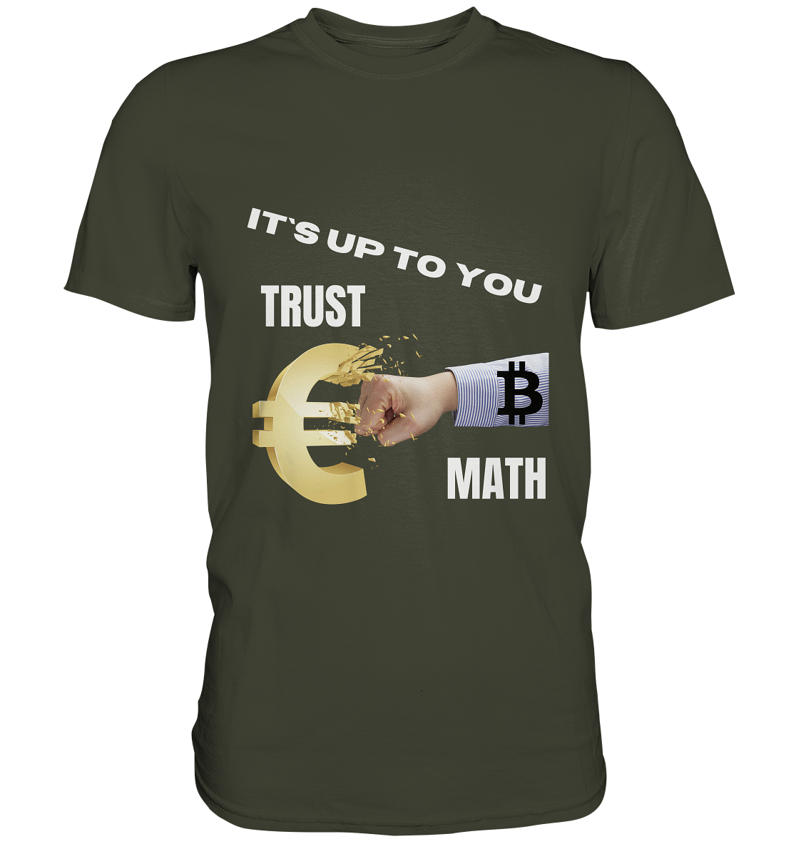 It`s up to you - TRUST or MATH - Premium Shirt