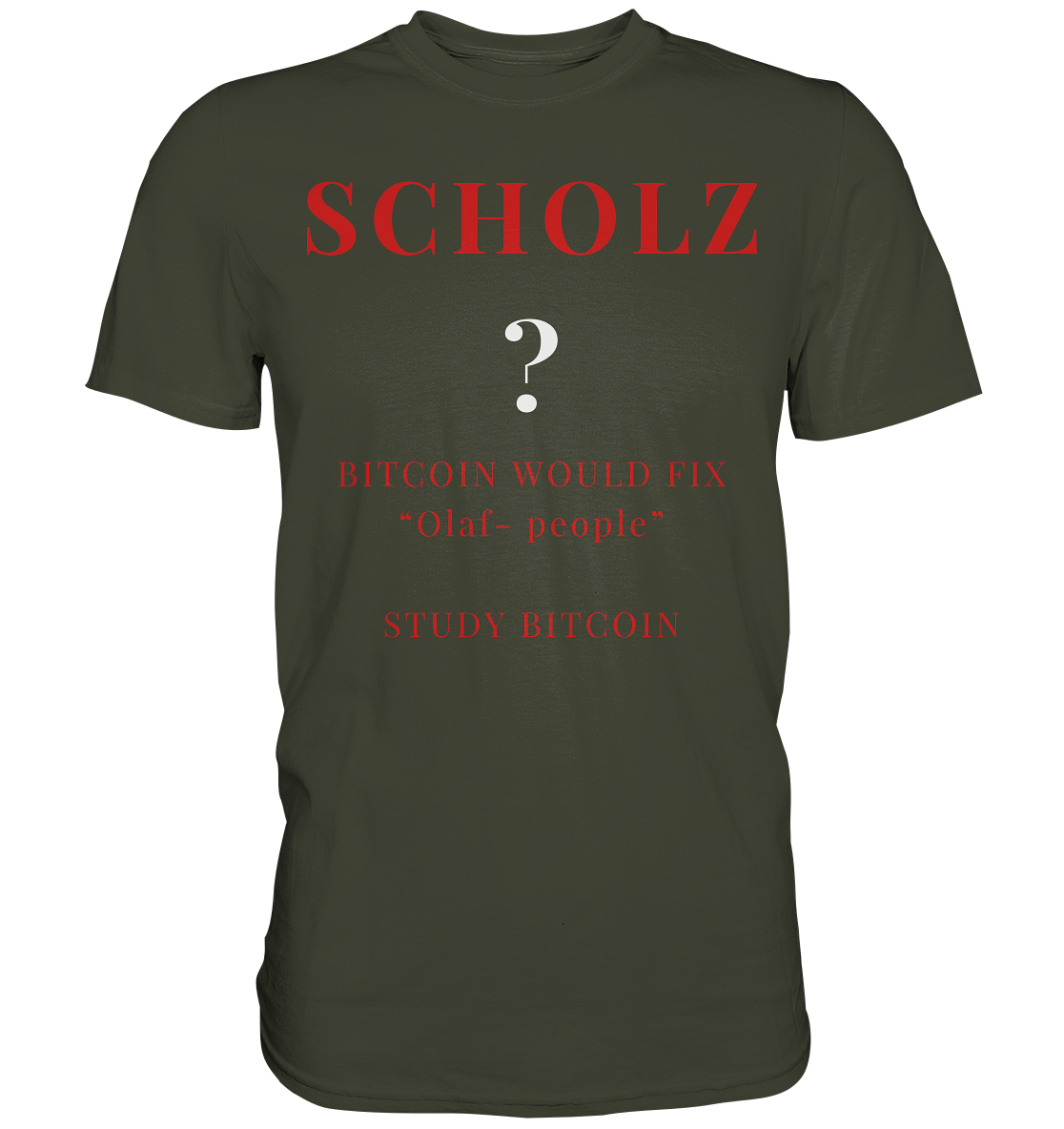 SCHOLZ ? BITCOIN WOULD FIX "Olaf people" - STUDY BITCOIN - Premium Shirt