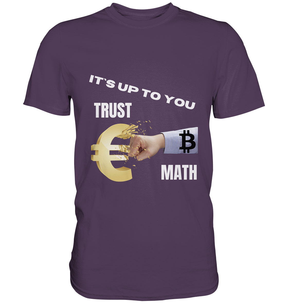 It`s up to you - TRUST or MATH - Premium Shirt