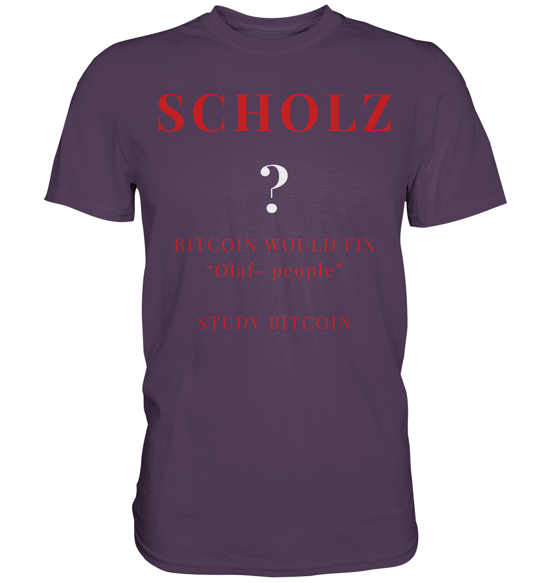 SCHOLZ ? BITCOIN WOULD FIX "Olaf people" - STUDY BITCOIN - Premium Shirt